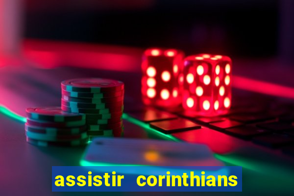 assistir corinthians multi canais